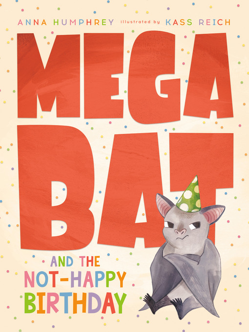 Title details for Megabat and the Not-Happy Birthday by Anna Humphrey - Wait list